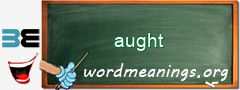 WordMeaning blackboard for aught